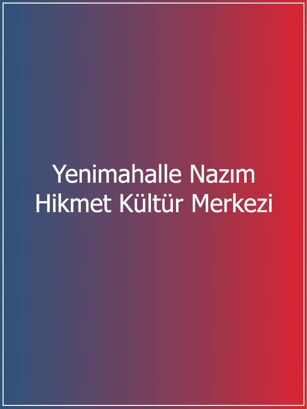 Ankara Yeni Mahalle Nazım Hikmet Kültür Merkezi Tiyatrosu | Biletinial.com